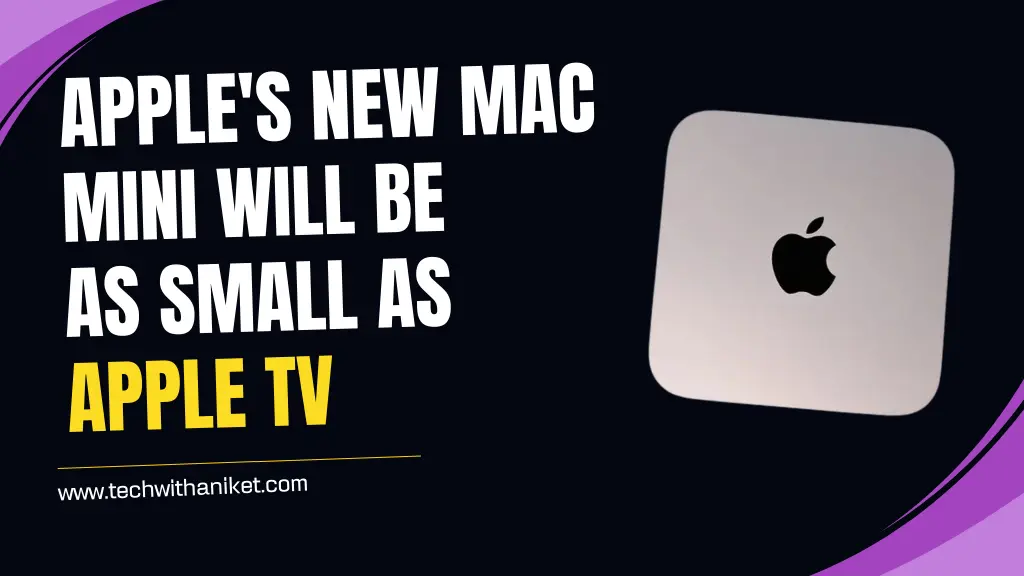 Apple's new Mac Mini will be as small as Apple TV