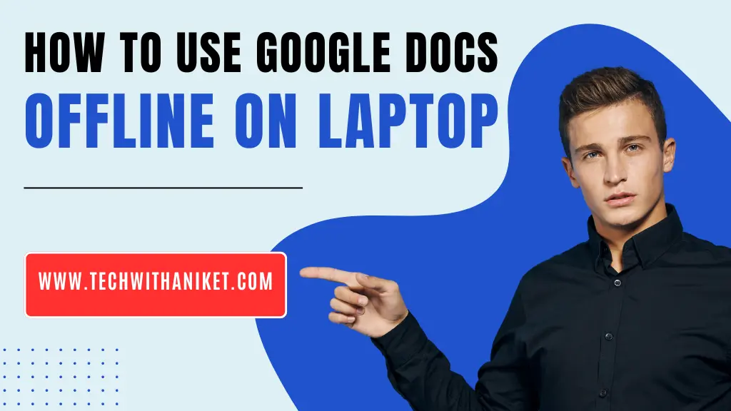 How to Use Google Docs Offline On Laptop in Hindi
