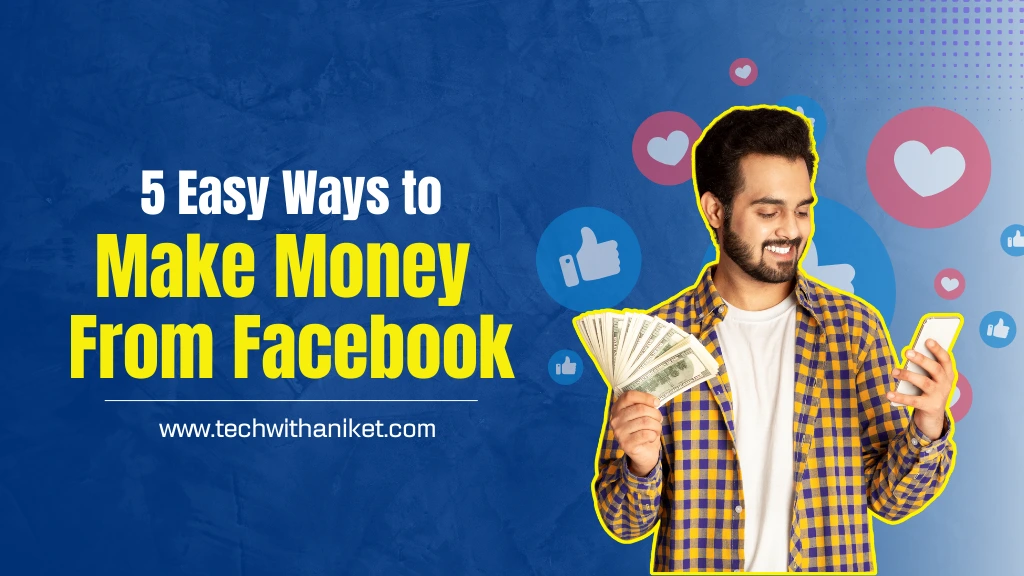 5 Easy Ways to Make Money From Facebook in Hindi